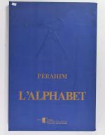PERAHIM (Jules). L'Alphabet. Préface de Marina Vanci. Paris, Éditions Galerie...