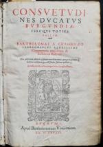 CHASSENEUZ (Barthélémy de). Consuetudines ducatus Burgundiae fereque totius Galliae, Bartholomaei...