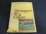 Dictionnaire de la chasse 
Pierre -Louis Duchartre et société nouvelle...
