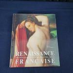 RENAISSANCE FRANCAISE architecture, sculpture, peinture, dessin. Editions de la Martinière...