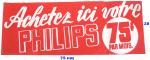 C1930-35 Affiche PHILIPS  « Achetez ICI votre poste PHILIPS «.  Pour...