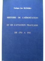 JEAN SILOMBRA : HISTOIRE DE L'AEROSTATION ET DE L'AVIATION FRANCAISE...